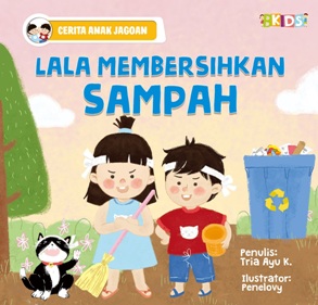 CERITA ANAK JAGOAN: LALA MEMBERSIHKAN SAMPAH (BOARDBOOK)
