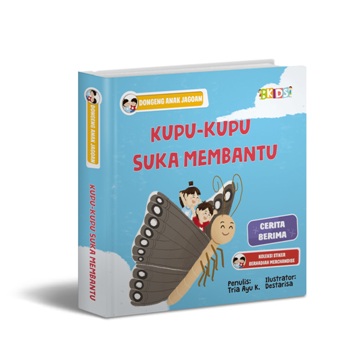 DONGENG ANAK JAGOAN: KUPU-KUPU SUKA MEMBANTU (BOARDBOOK)