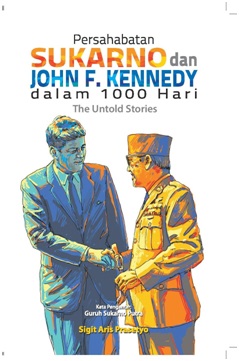 PERSAHABATAN SUKARNO DAN JOHN F. KENNEDY DALAM 1000 HARI
